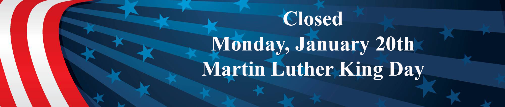 Closed Monday, January Twentieth Martin Luther King Day