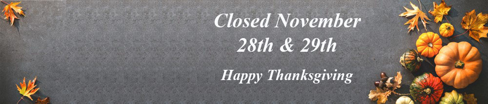 Closed November 28th and 29th. Happy Thanksgiving! 