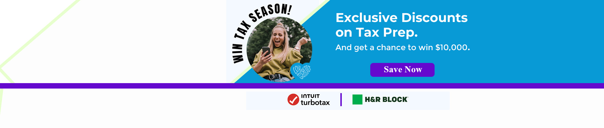 Win tax season! Exclusive Tax Discounts on Tax Prep. And a chance to win Ten Thousand dollars. Save now. Intuit TurboTax. H and R block. 